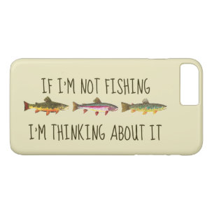 If I'm Not Fishing ... Funny Trout Fishing iPhone 8 Plus/7 Plus Case
