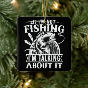 If I'm Not Fishing Lover Fisherman Dad Humour Funn Ceramic Ornament