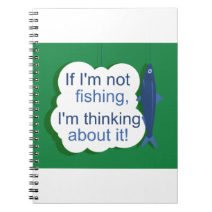 If I'm not Fishing Notebook