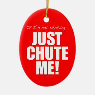If I'm not skydiving... JUST CHUTE ME! Ceramic Tree Decoration