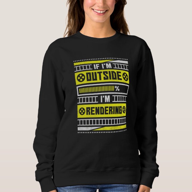 If I'm Outside I'm Rendering Video Editor Sweatshirt (Front)