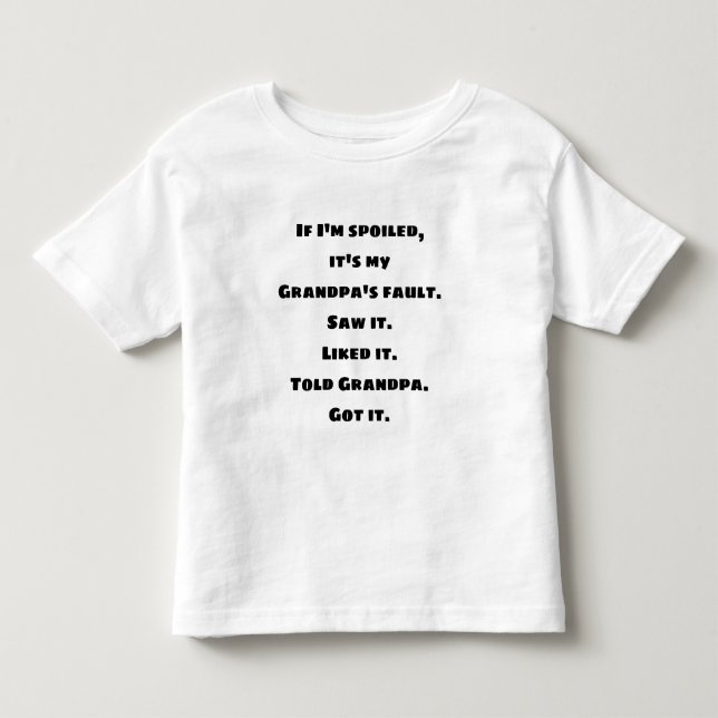 If I'm spoiled, Grandpa's fault t-shirt (Front)