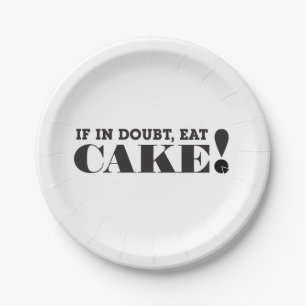 IF IN DOUBT, EAT CAKE! - PAPER PLATE