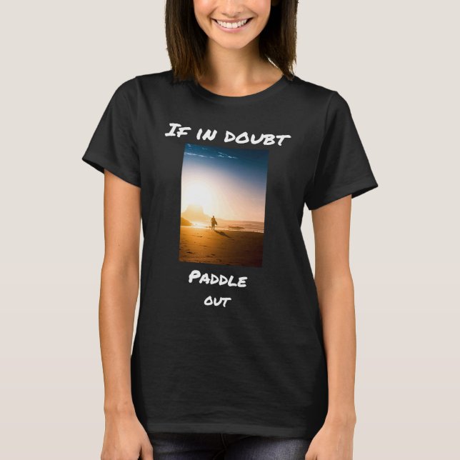 If In Doubt Paddle Out T-Shirt (Front)