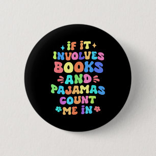 If involves books and pyjamas count in reading 6 cm round badge