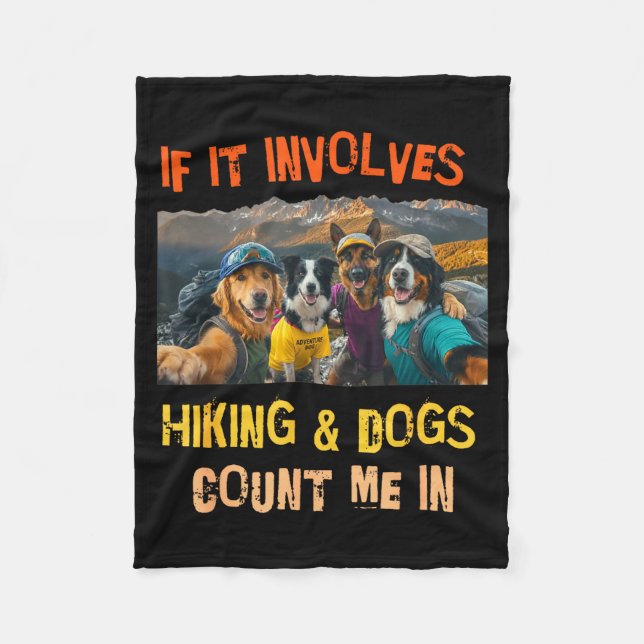 If involves hiking dogs count in funny friends fleece blanket (Front)