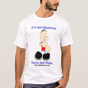 If it ain't Bluegrass You're Just ... T-Shirt