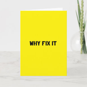 If It Ain't Broke, Don't Fix It - Card