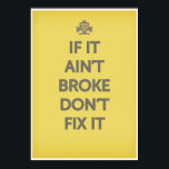 If It Ain't Broke Dont' Fix It Poster<br><div class="desc"></div>