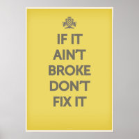 If It Ain't Broke Dont' Fix It