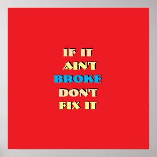 If It Ain't Broke, Don't Fix It Red Poster