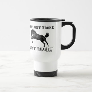 If It Ain't Broke - Original Design Travel Mug