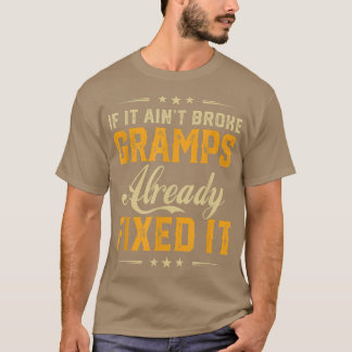 If It Aint Broken Gramps Already Fi It Funny Fathe T-Shirt