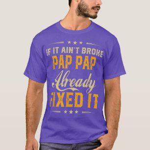 If It Aint Broken Pap Pap Already Fi It Funny Fath T-Shirt
