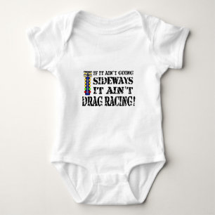 If it Ain't Going Sideways it Ain't Drag Racing Baby Bodysuit