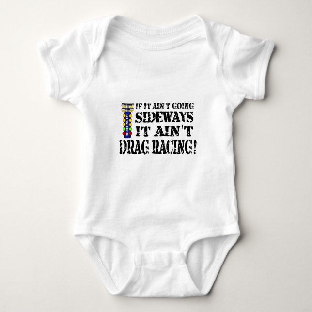 If it Ain't Going Sideways it Ain't Drag Racing Baby Bodysuit (Front)