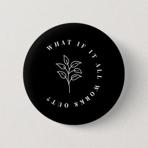 If It All Works Out Floral Quote1 6 Cm Round Badge