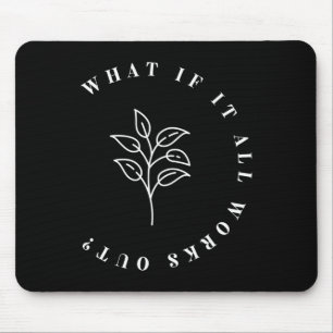 If It All Works Out Floral Quote1 Mouse Mat