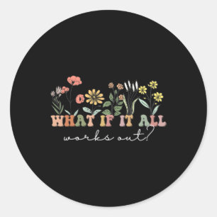 If It All Works Out Floral Quote Classic Round Sticker