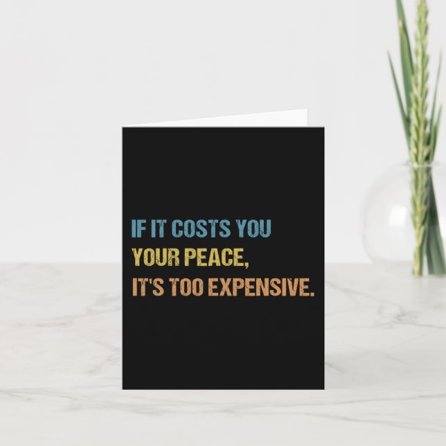 If It Costs You Your Peace It's Too Expensive Ment Card (Front)