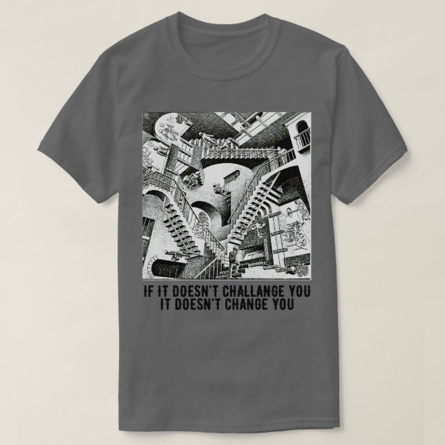 If it doesnt challange you it doesnt change you T-Shirt (Design Front)