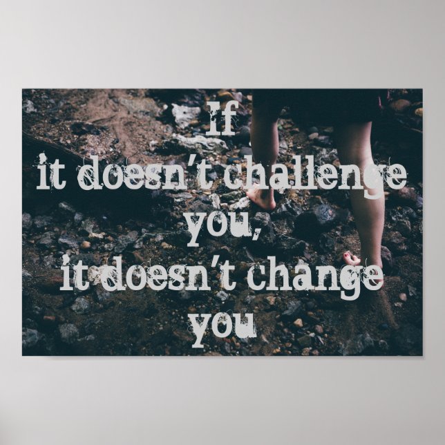 if it doesn't challenge you, it doesn't change you poster (Front)