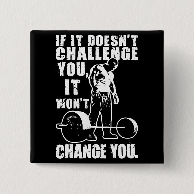 If It Doesn't Challenge You, It Won't Change You 15 Cm Square Badge (Front)