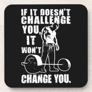 If It Doesn't Challenge You, It Won't Change You Coaster