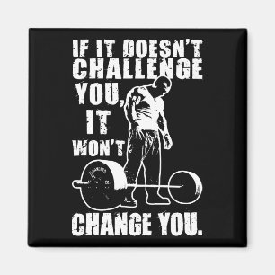If It Doesn't Challenge You, It Won't Change You Magnet