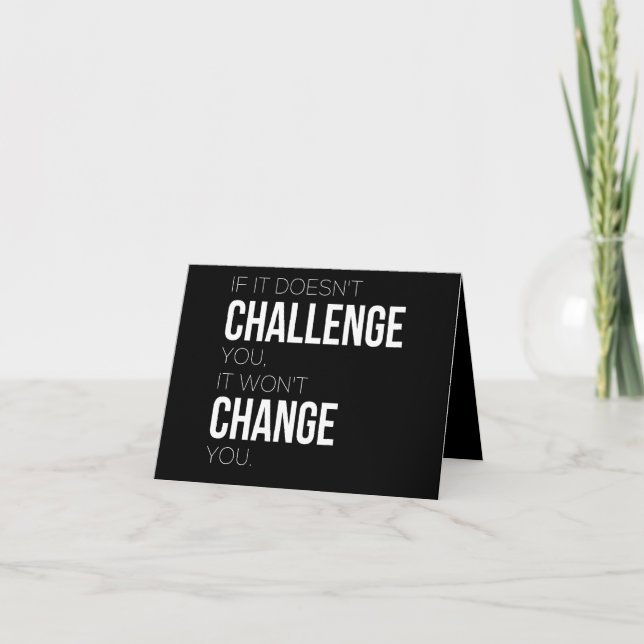 If It Doesn't Challenge You, It Won't Change You Note Card (Front)