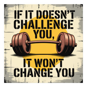 If It Doesn't Challenge You, It Won't Change You Photo Print