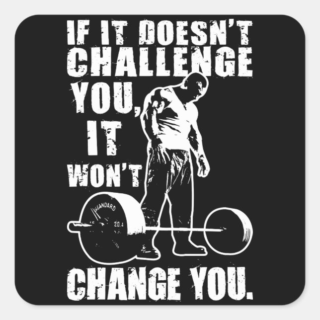 If It Doesn't Challenge You, It Won't Change You Square Sticker (Front)