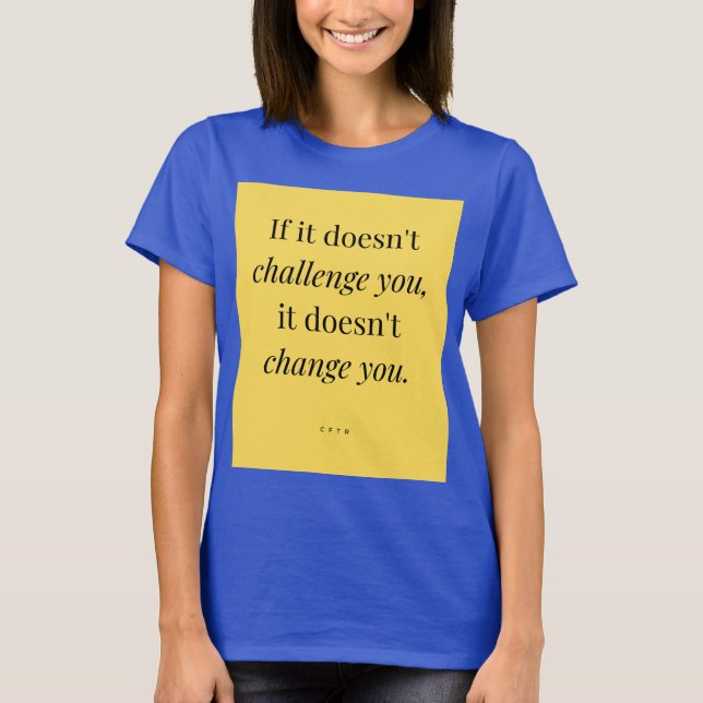 If it doesn't challenge you Women's T-Shirt (Front)