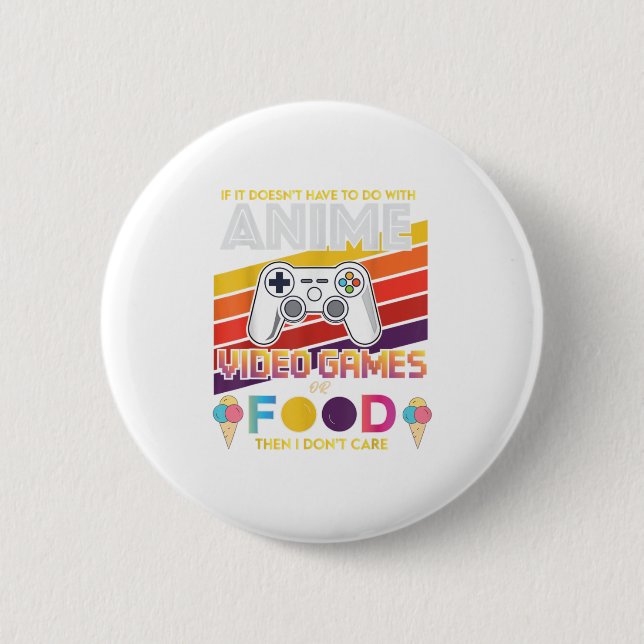 If It Doesnt Have to Do with Anime Vide 6 Cm Round Badge (Front)