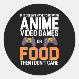 If It Doesn't Have To Do With Anime Video Games or Classic Round Sticker