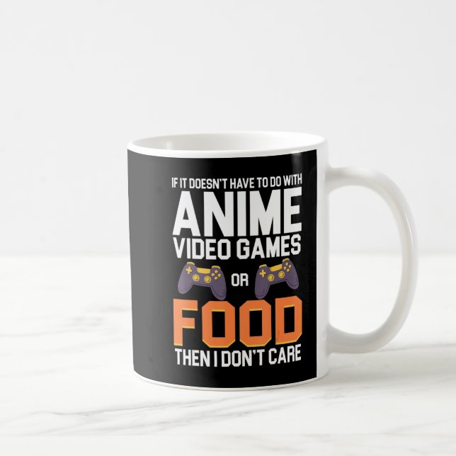 If It Doesn't Have To Do With Anime Video Games or Coffee Mug (Right)