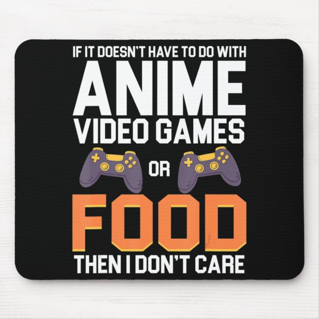 If It Doesn't Have To Do With Anime Video Games or Mouse Mat (Front)