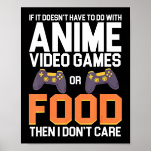 If It Doesn't Have To Do With Anime Video Games or Poster
