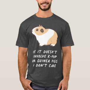 If It Doesn't Involve KPop Or Guinea Pigs I Don't T-Shirt