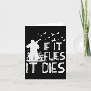 If It Flies Dies Duck Goose Quail Pheasant Hunt Hu Card