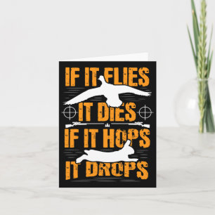 If It Flies It Dies If It Hops It Drops - Rabbit H Card