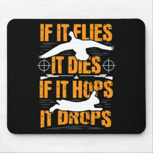 If It Flies It Dies If It Hops It Drops - Rabbit H Mouse Mat