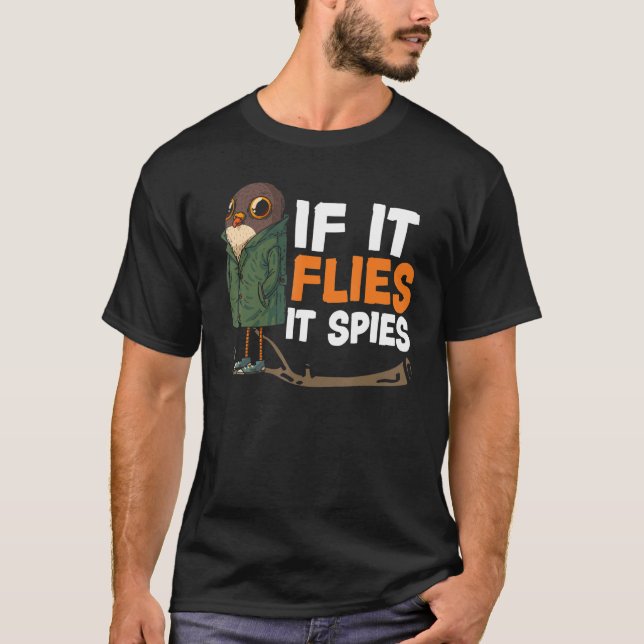 If It Flies It Spies Bird Conspiracy Theory T-Shirt (Front)
