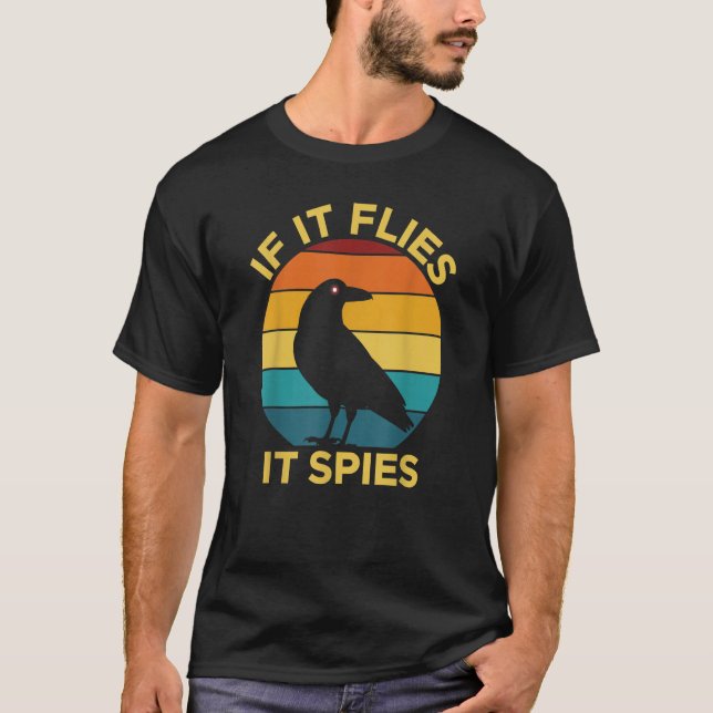 If It Flies It Spies  Bird Watching Drone T-Shirt (Front)