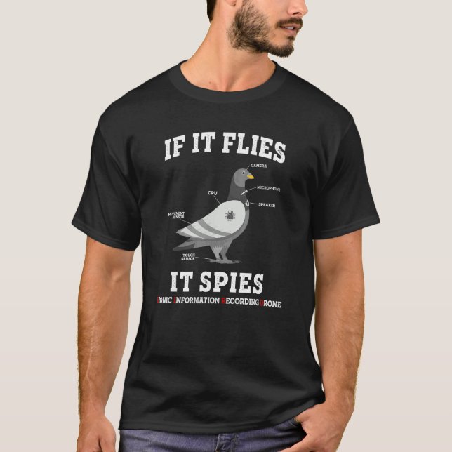 If It Flies It Spies Birds Are Not Real Drone Anat T-Shirt (Front)