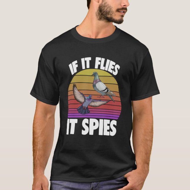 If It Flies It Spies Pigeon  Women Love Pigeon Pet T-Shirt (Front)