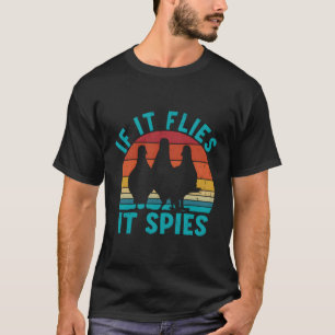 If It Flies It Spies T-Shirt
