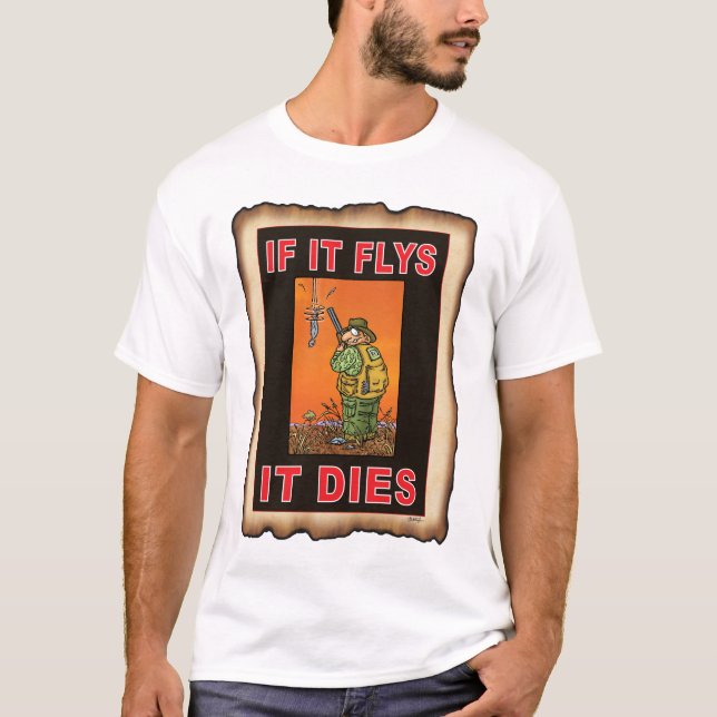 IF IT FLYS  IT DIES  ORA T-Shirt (Front)