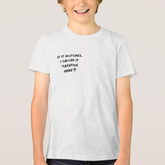 If It Glitches, I Call It "Creative Mode" Tri-Blend Shirt