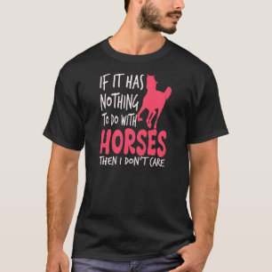 If It Has Nothing To Do With Horses Horseback Ridi T-Shirt